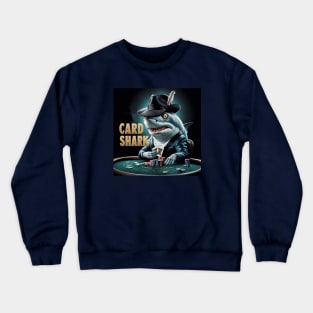 A real card shark Crewneck Sweatshirt